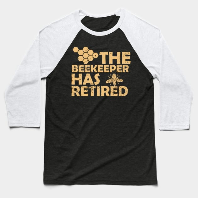 The Beekeeper Has Retired Baseball T-Shirt by KawaiiForYou